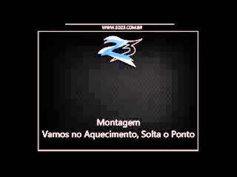 MONTAGEM - Vamos no aquecimento, Solta o ponto (( LANÇAMENTO 2013))