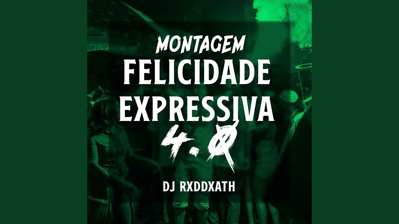 MONTAGEM FELICIDADE EXPRESSIVA 4.0