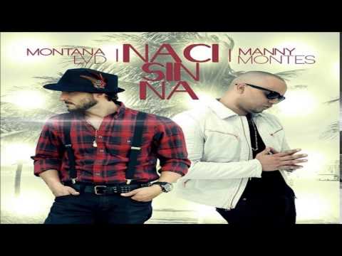 Montana Ft Manny Montes - Naci Sin Na - 2014