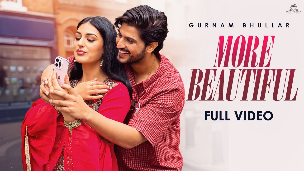 More Beautiful (OFFICIAL VIDEO) Gurnam Bhullar | Daddy Beats | Sam Malhi | Diamondstar Worldwide