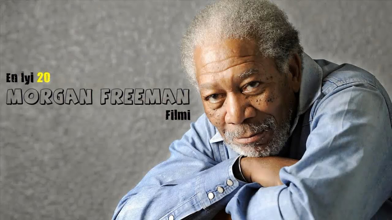 MORGAN FREEMAN'IN EN İYİ 20 FİLMİ
