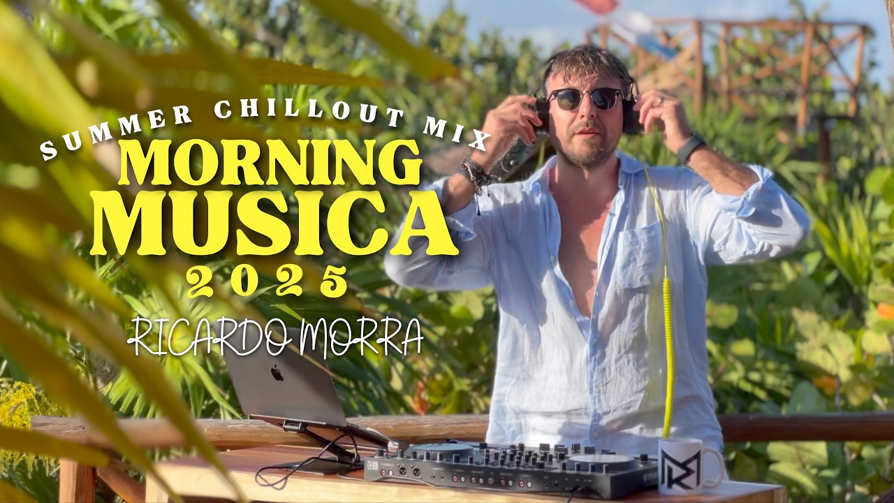 Morning Musica 2025 ☕ Summer Chillout Mix |Caffè&Relax Energia Positiva di DJ Ricardo Morra