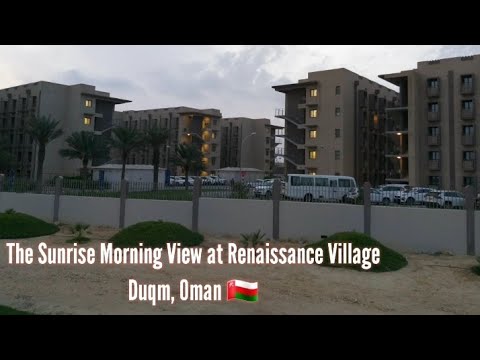 MORNING SUNRISE VIEW AT RENAISSANCE VILLAGE | DUQM | OMAN