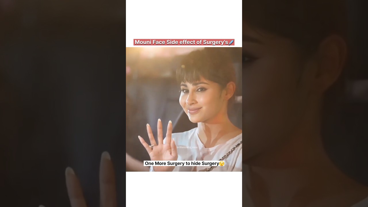 Mouni Done more surgery to hide Surgery's😳Comment Surgery naam? #shorts #mouniroy #plasticsurgery