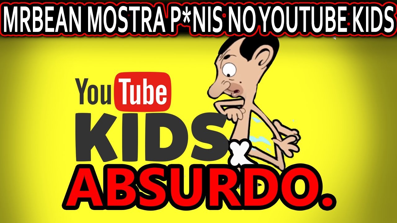 MRBEAN MOSTRA P*NIS NO YOUTUBE KlDS (DENUNCIA)(ABSURDO)(COMPARTILHEM...)