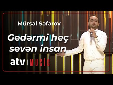 Mürsəl Səfərov - Gedərmi heç sevən insan