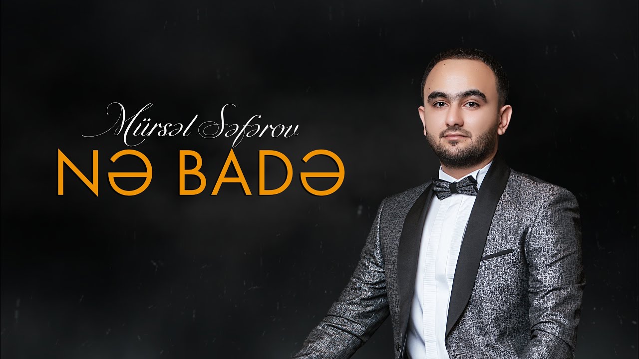 Mürsəl Səfərov - Nə badə