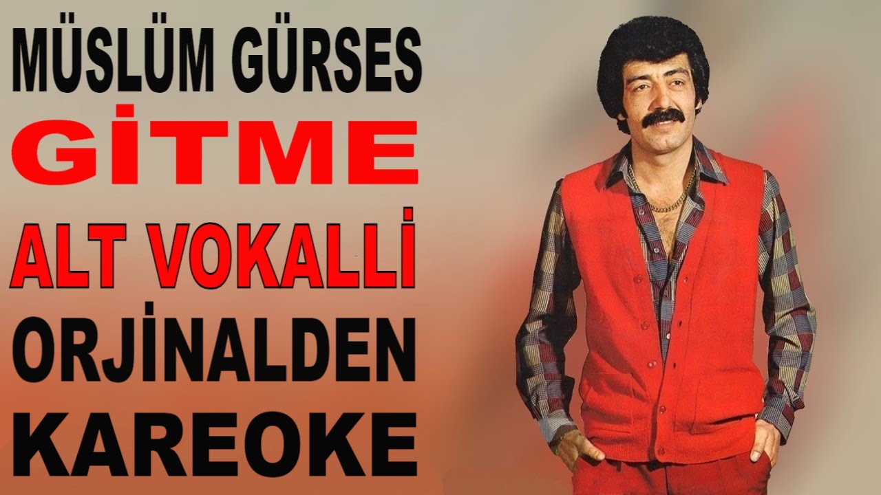 MÜSLÜM GÜRSES GİTME ALT VOKALLİ ORJİNALDEN KARAOKE VE SÖZLERİ