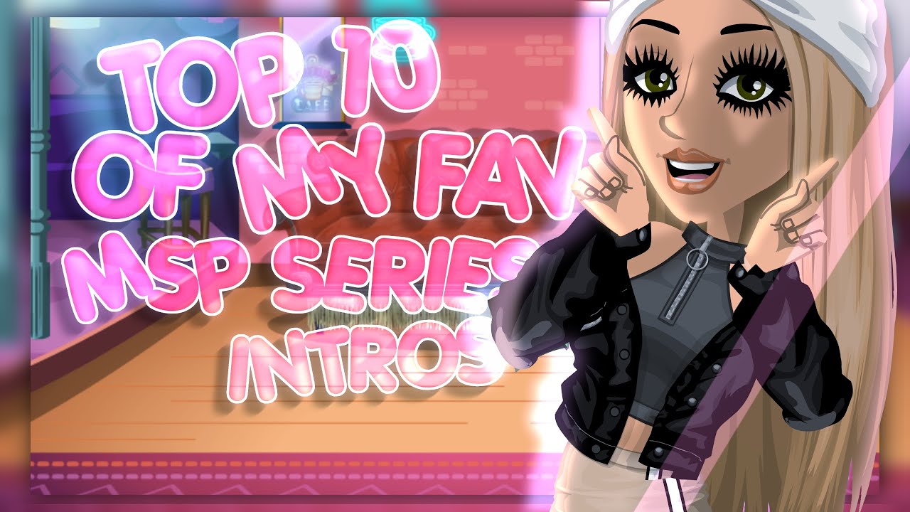 MSP - TOP 10 OF MY FAV' MSP SERIES INTROS (My opinion)