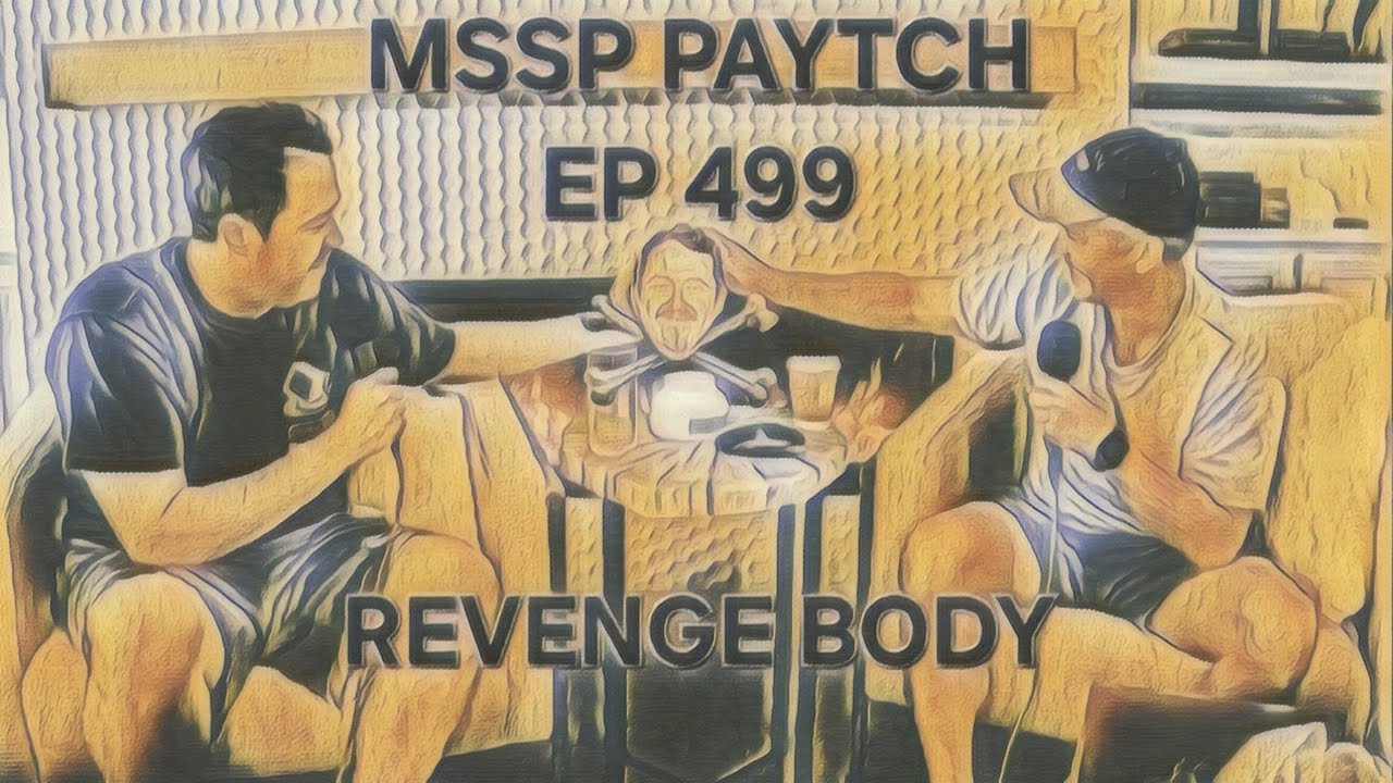 MSSP - REVENGE BODY PAYTCH - EP 499