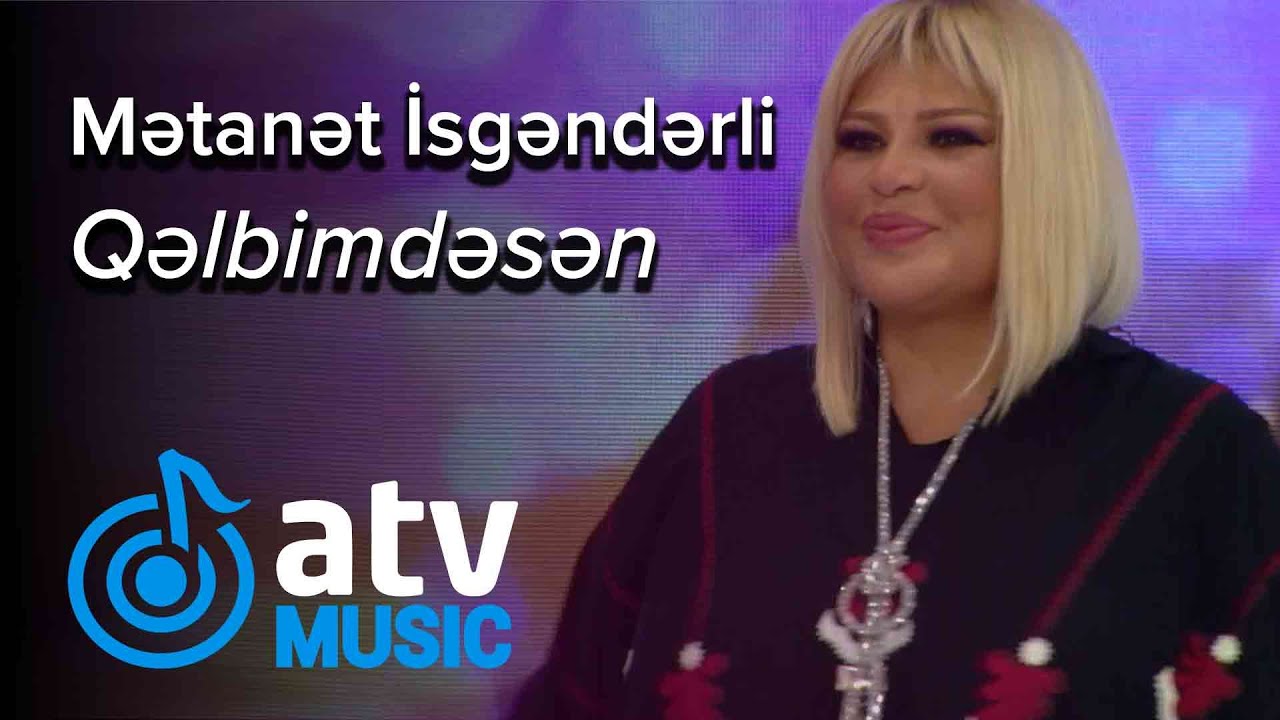 Mətanət İsgəndərli - Qəlbimdəsən  (Günün Sədası)