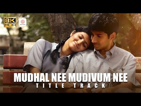 Mudhal Nee Mudivum Nee Title Track 8K/4K Music Video | Darbuka Siva | Sid Sriram