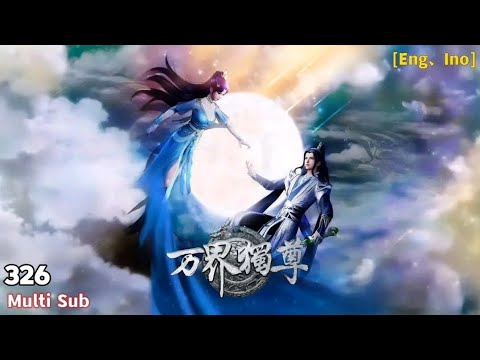 Multi Sub【万界独尊】| Ten Thousand Worlds | Episode 326