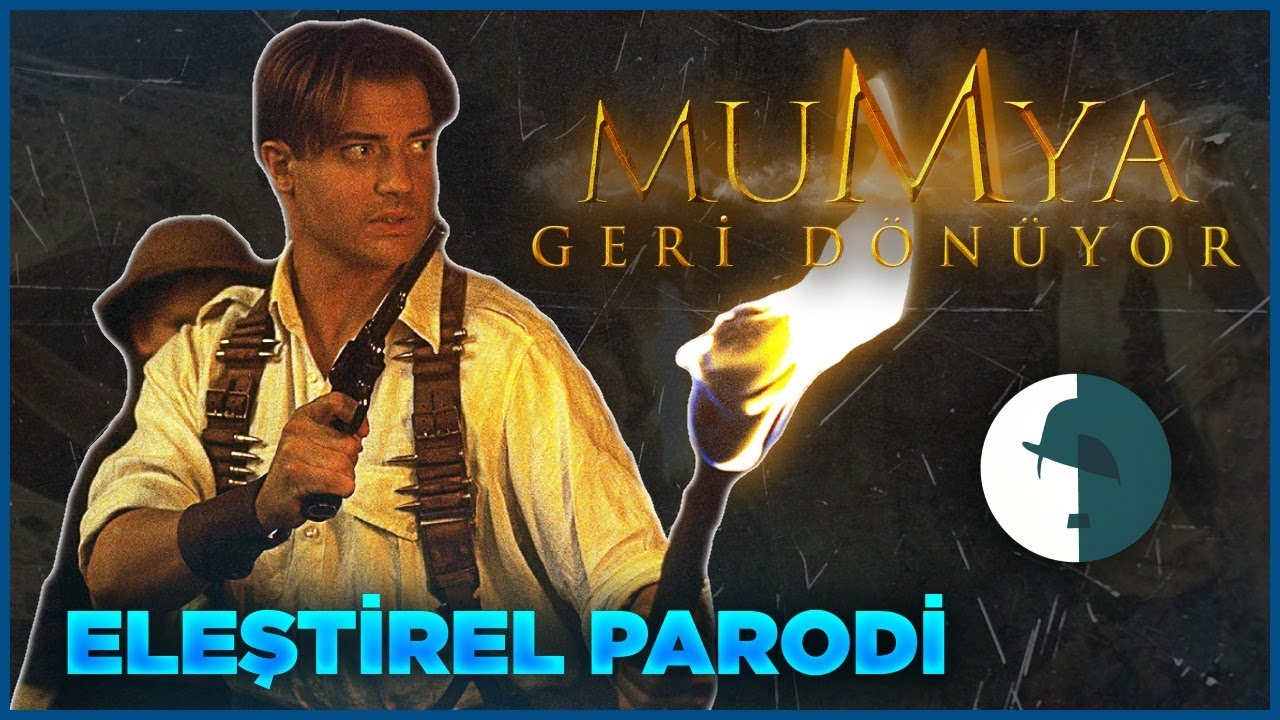 MUMYA GERİ DÖNÜYOR - ELEŞTİREL PARODİ