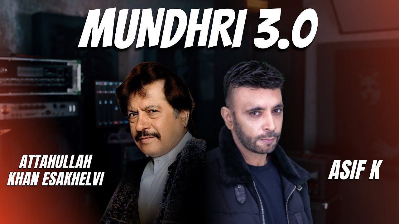 Mundhri 3 Asif K ft Attaullah Khan Esakhelvi *Official Video*  Mundhri 3 New Song 2024 [4K]
