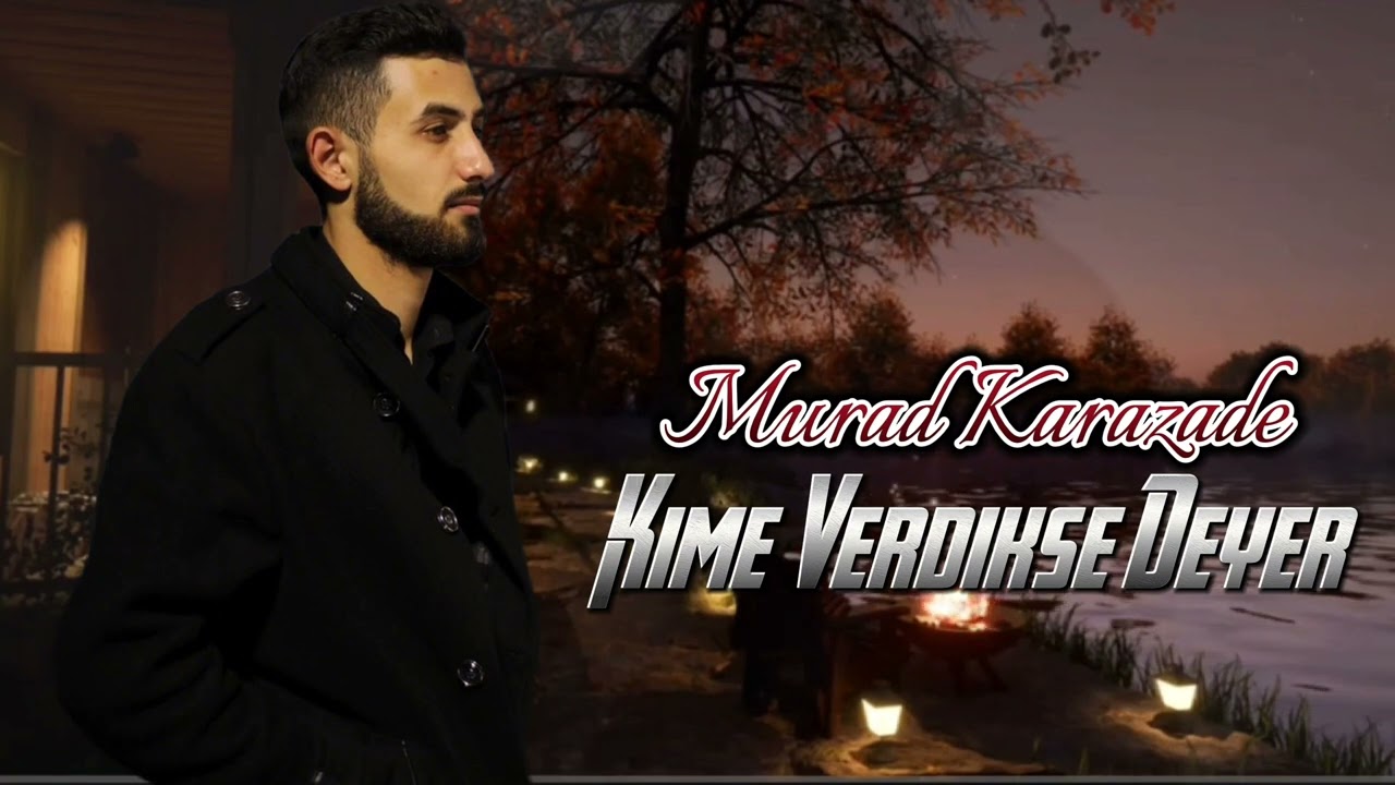 Murad Karazade - Kime Verdikse Deyer (2024)