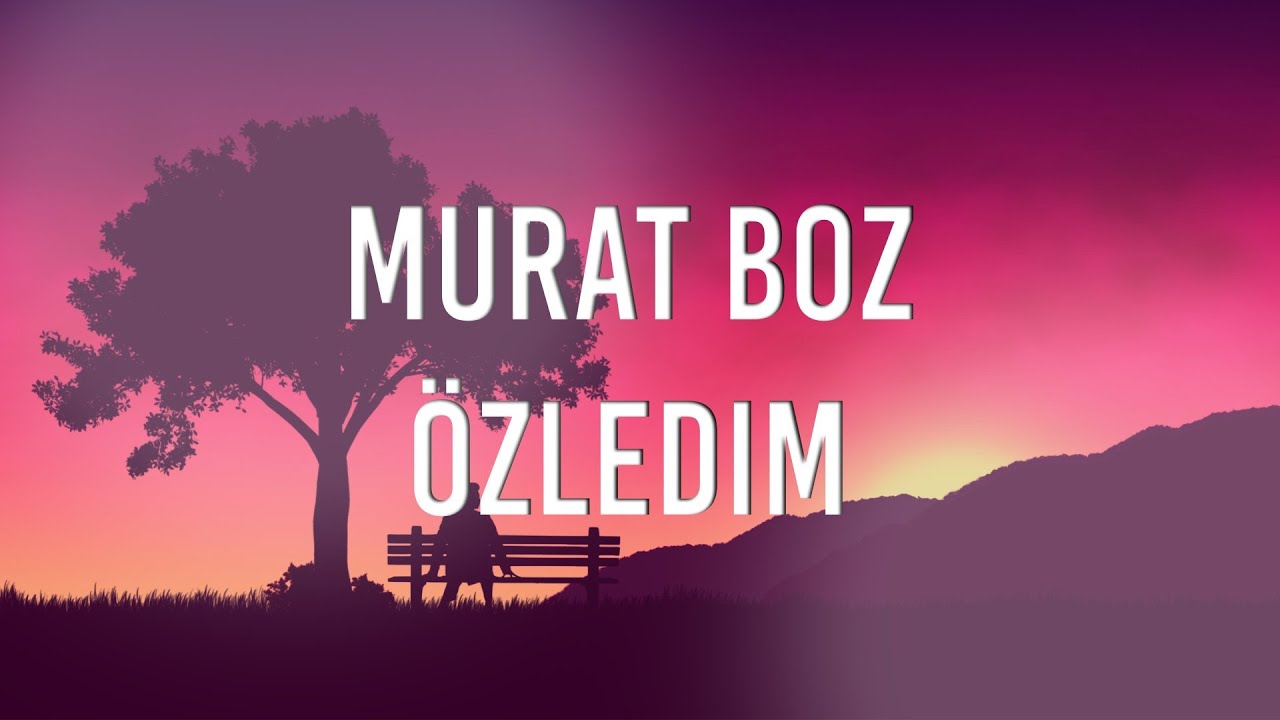 Murat Boz - Özledim (Sözleri)