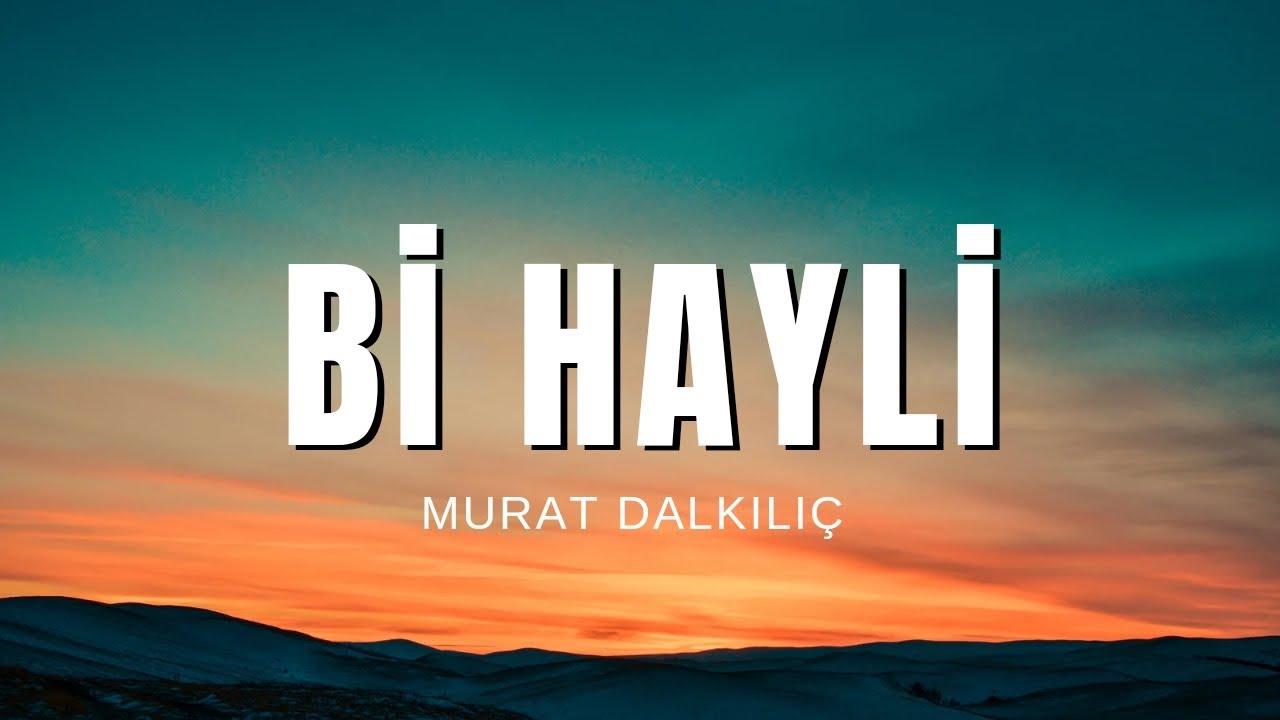 Murat Dalkılıç - Bi Hayli (Sözleri & Lyrics)