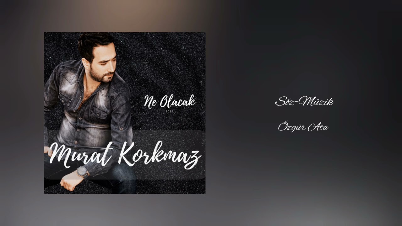 Murat Korkmaz - Ne Olacak