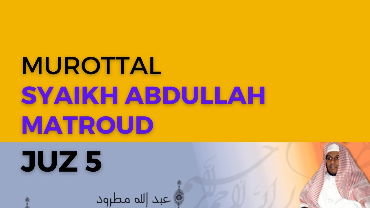 Murottal JUZ 5 Syaikh Abdullah Al-Mathrud Full With Arabic Text