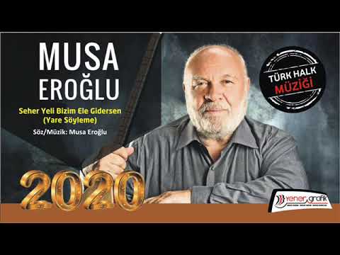 Musa Eroğlu - Seher Yeli Bizim Ele Gidersen (Yare Söyleme) 2020
