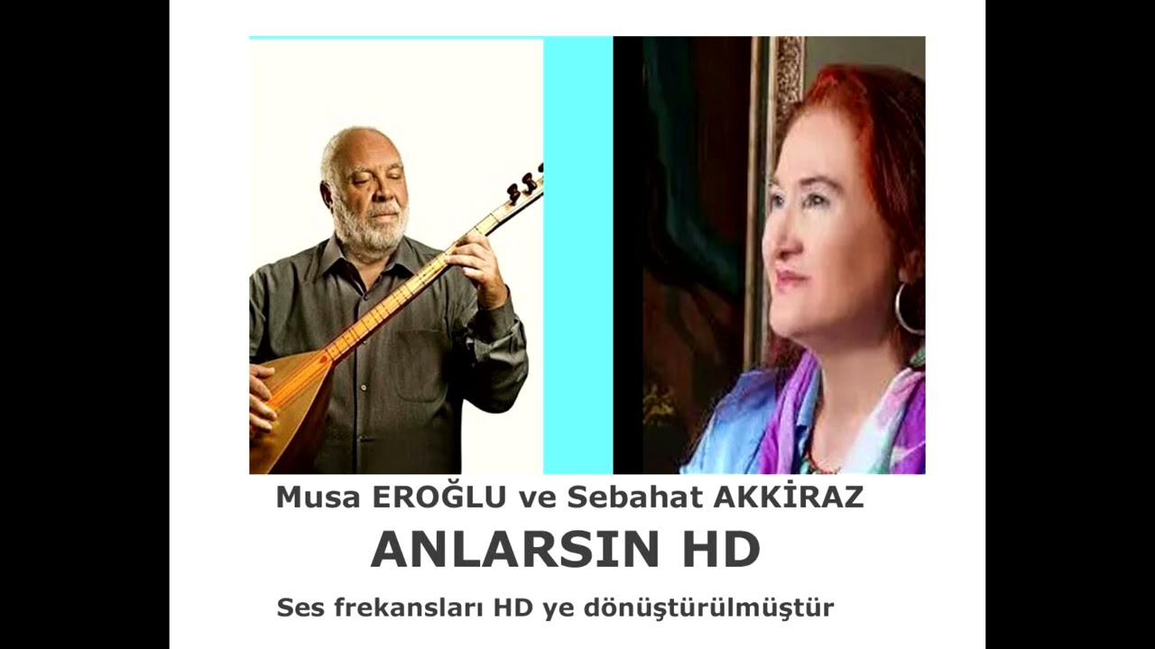 Musa EROĞLU ve Sebahat AKKİRAZ ANLARSIN HD