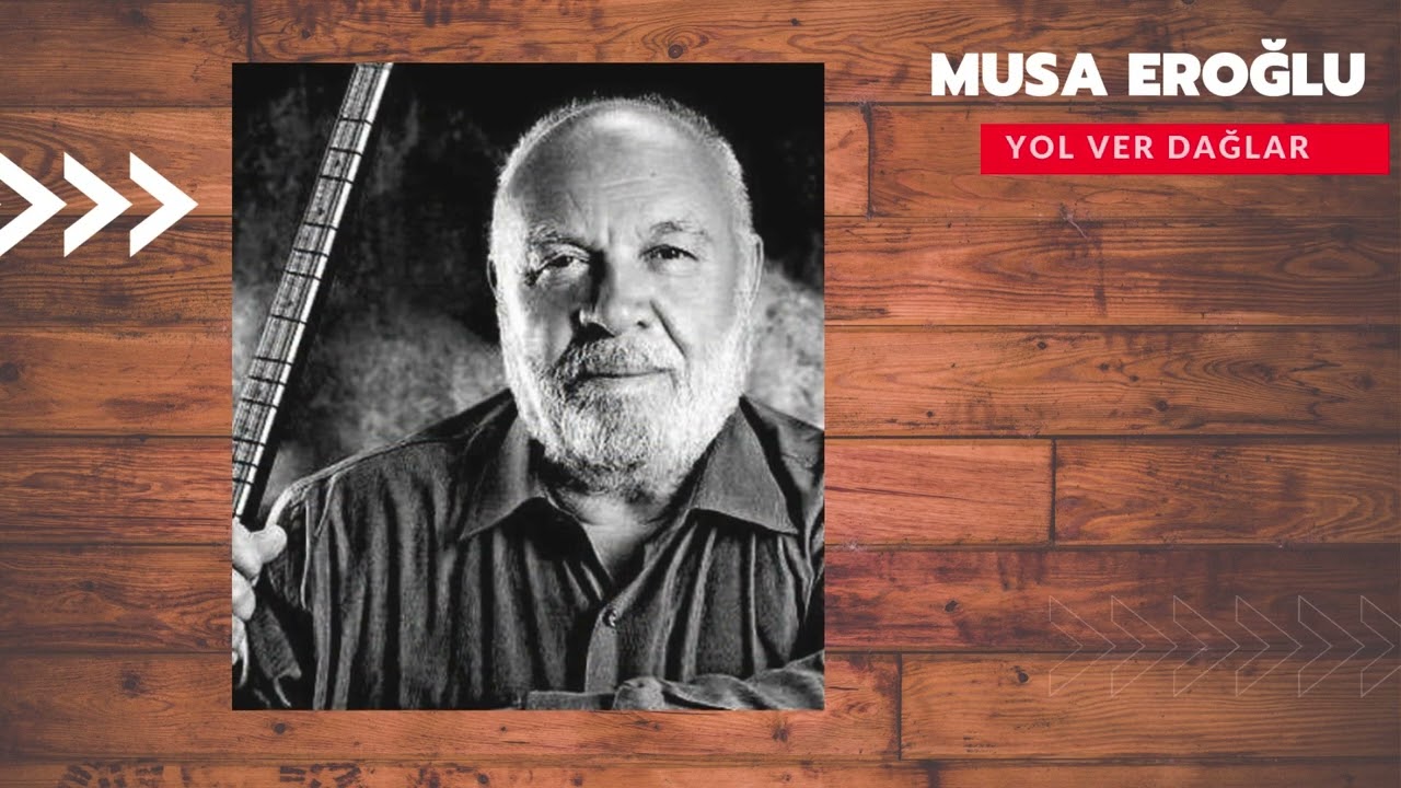 Musa Eroğlu-Yol Ver Dağlar