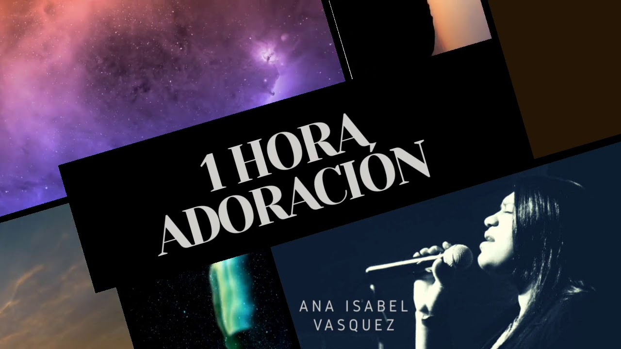 MUSICA PARA ORAR  | UNA HORA DE ADORACION | ANA ISABEL VASQUEZ
