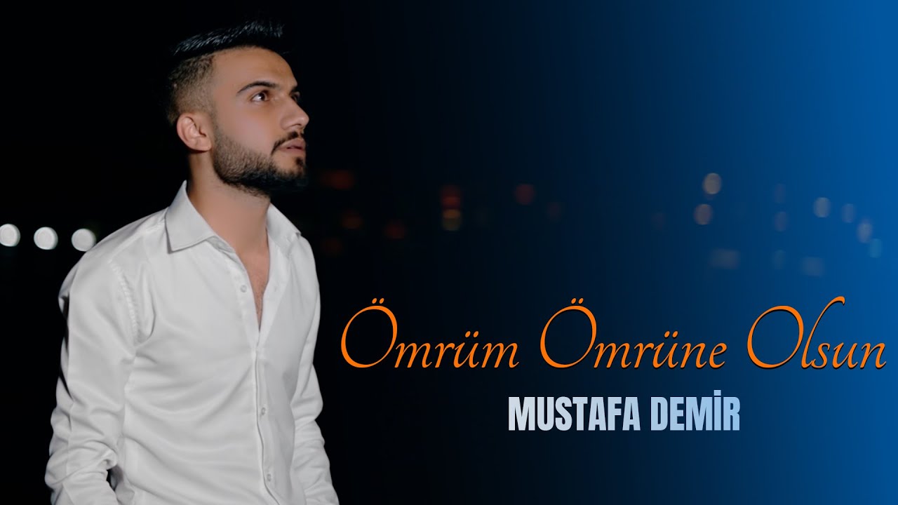 MUSTAFA DEMİR - ÖMRÜM ÖMRÜNE OLSUN [Official Music Video]