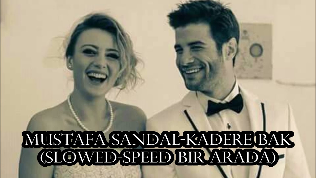 Mustafa Sandal-Kadere Bak (Slowed-Speed Bir Arada)