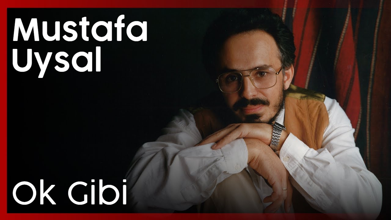 Mustafa Uysal - Ok Gibi