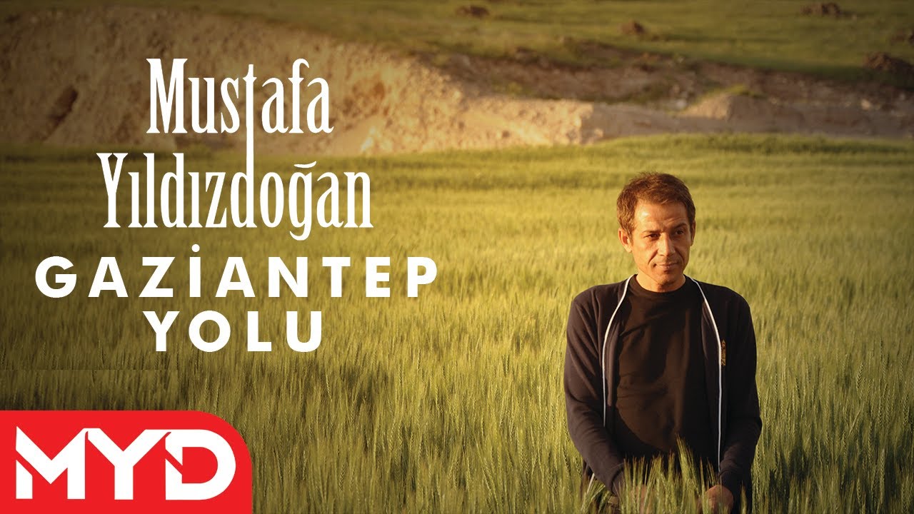 Mustafa Yıldızdoğan - Gaziantep Yolu