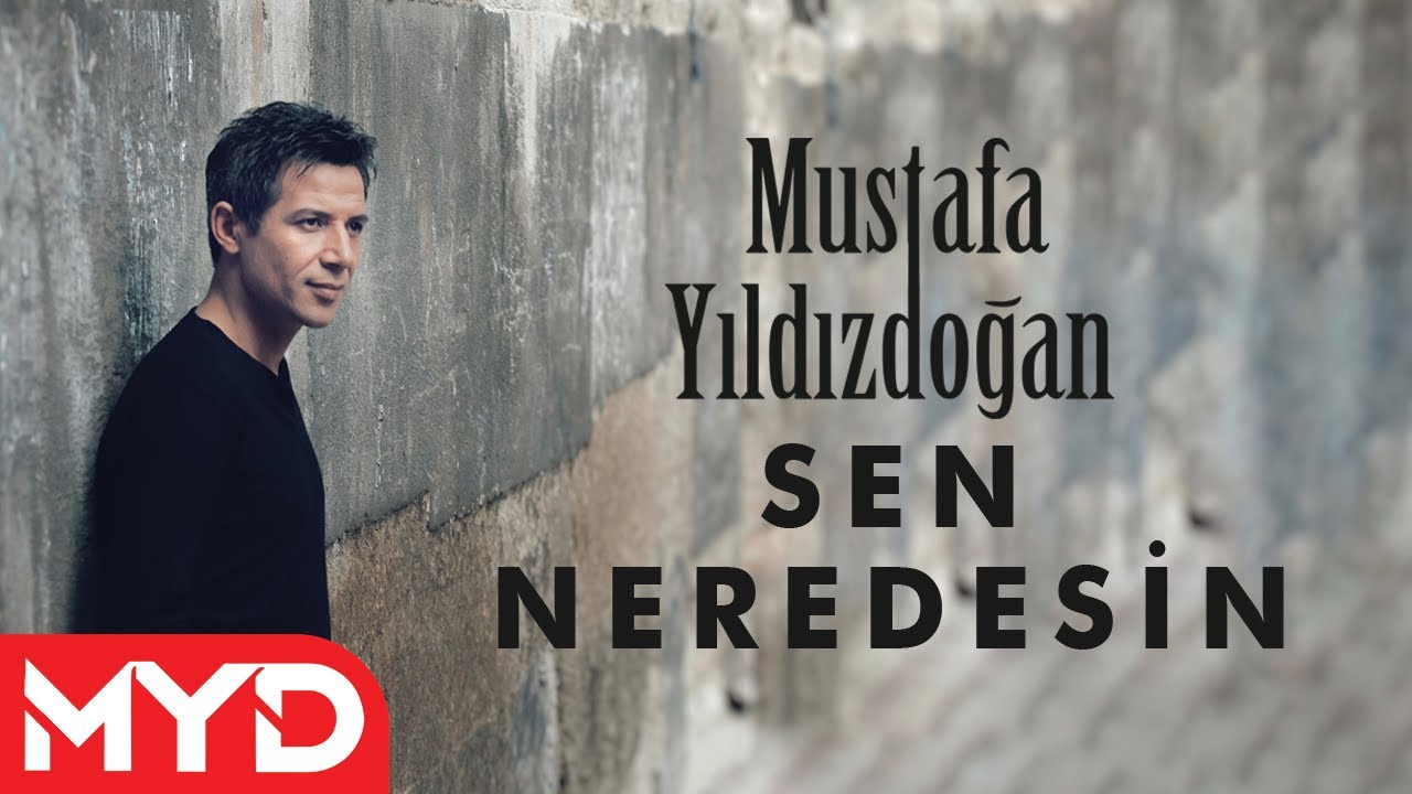 Mustafa Yıldızdoğan - Sen Neredesin