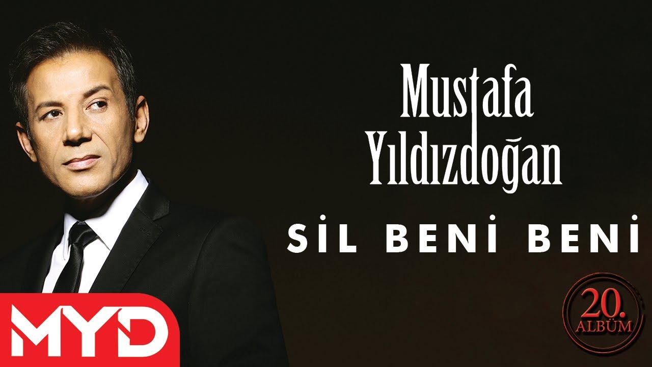Mustafa Yıldızdoğan - Sil Beni Beni