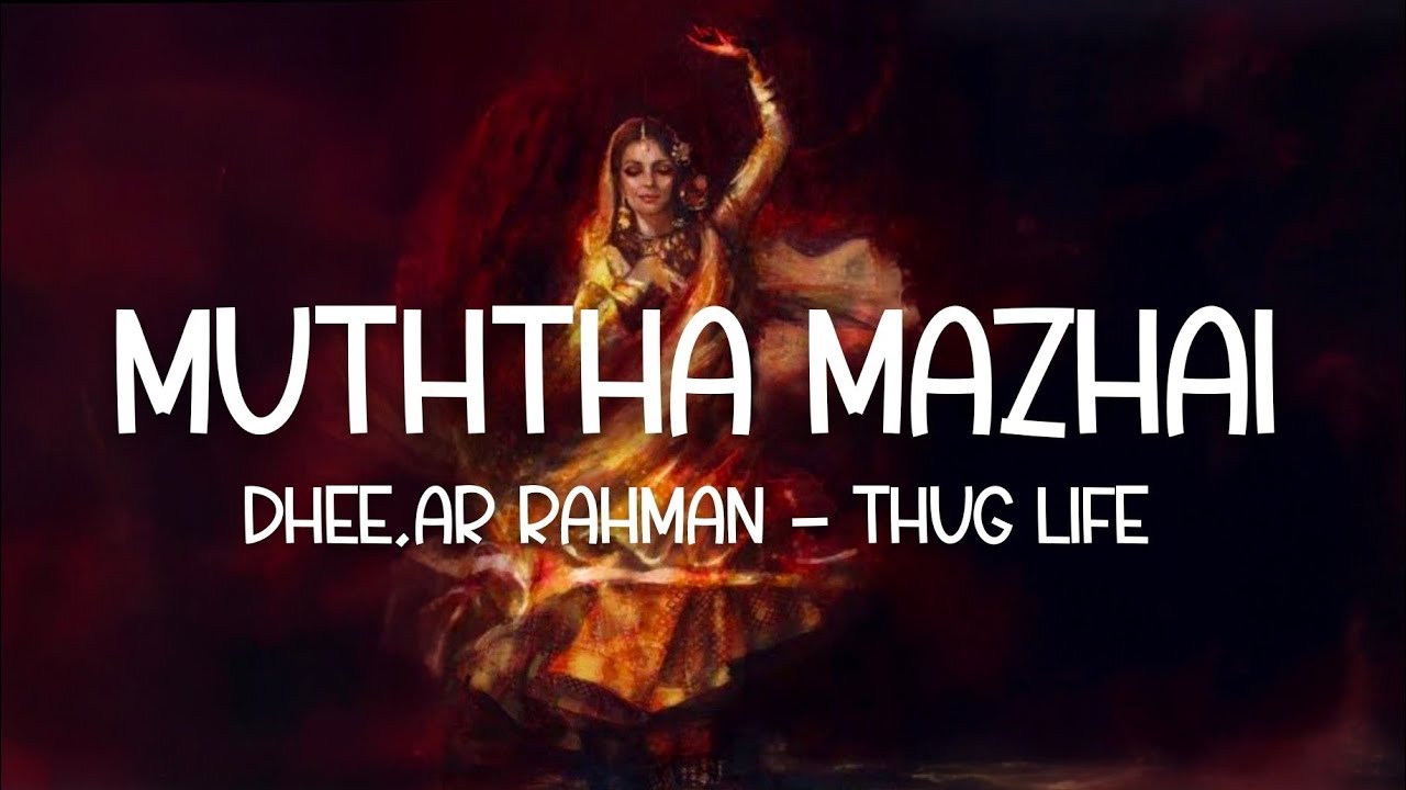 Muththa Mazhai Song | Thug Life | Dhee , AR Rahman | Mani Ratnm