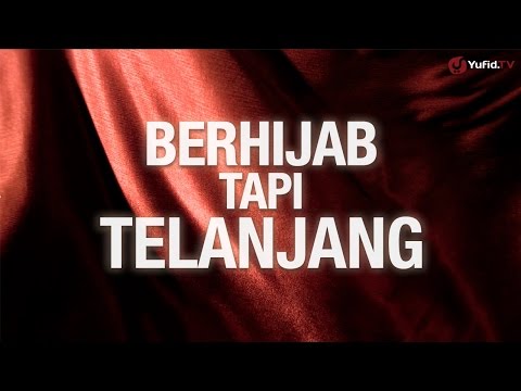 Mutiara Hikmah: Berhijab tetapi Telanjang - Ustadz Abdurrahman Thoyyib, Lc.