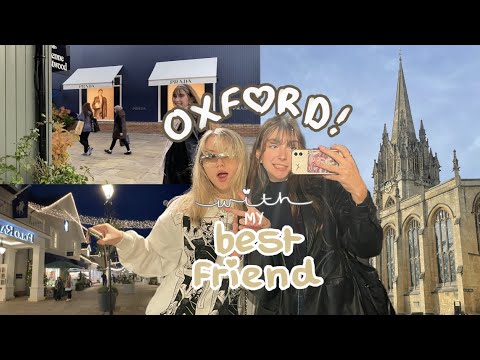 My best friend visits me in Oxford and Bicester Village!