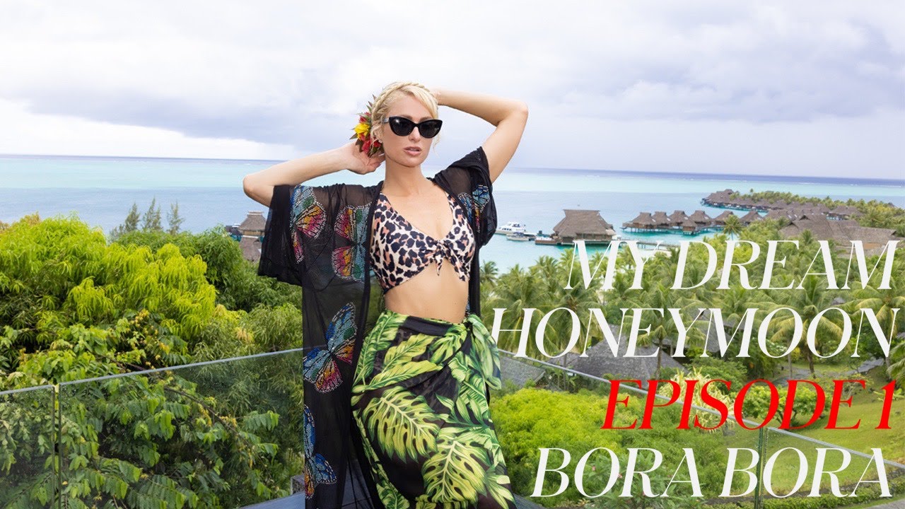 My Dream Honeymoon Episode 1: Paris Hilton And Carter Reum Go To Bora Bora | Paris Hilton