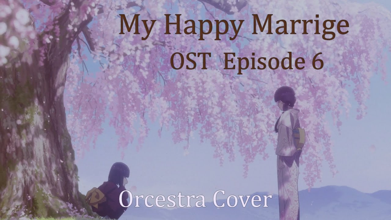 My Happy Marriage OST Episode 6 and 12〖Orchestral Cover〗
