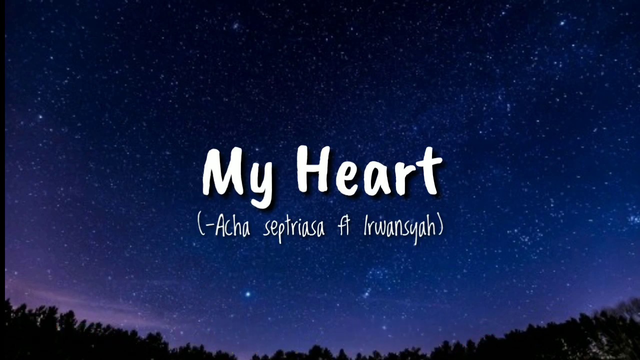 My Heart (-Acha Septriasa ft Irwansyah ) Vidio lirik