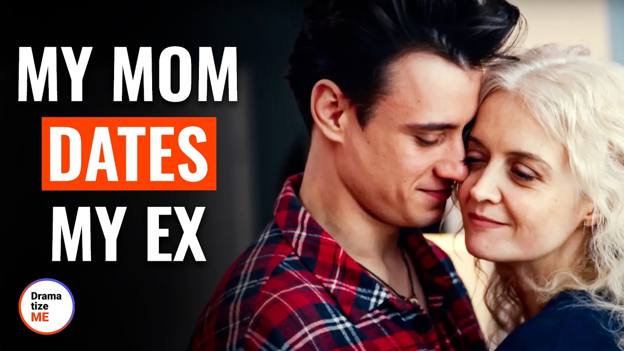 MY MOM DATES MY EX | @DramatizeMe
