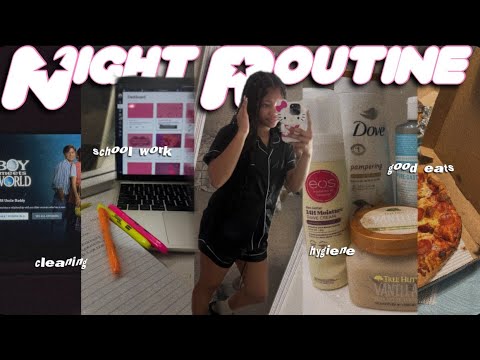 MY NIGHT ROUTINE • school work, cleaning, hygiene, good eats •