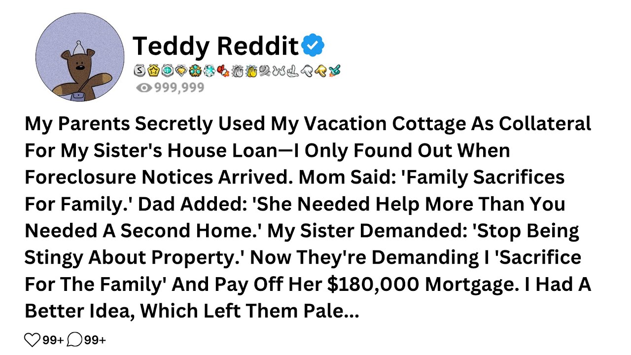 My Parents Secretly Used My Vacation Cottage As Collateral For My Sister's House Loan-I Only Found..