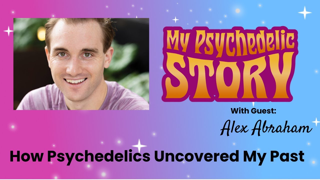 My Psychedelic Story: Alex Abraham