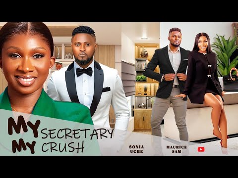 MY SECRETARY MY CRUSH - SONIA UCHE LATEST NIGERIAN MOVIES 2025