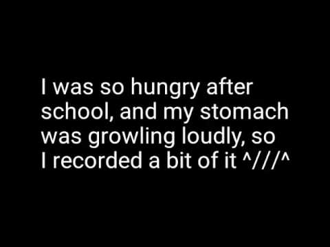 My stomach growling ^///^