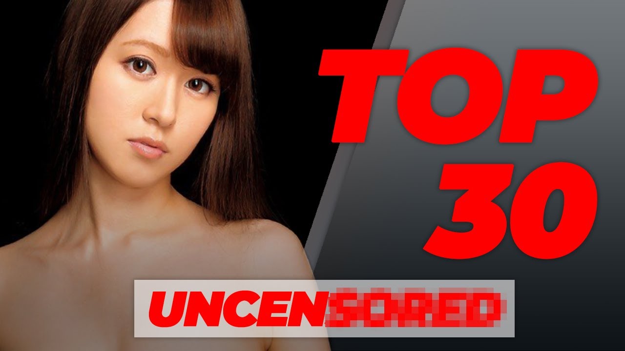MY TOP 30 UNCEN JAV