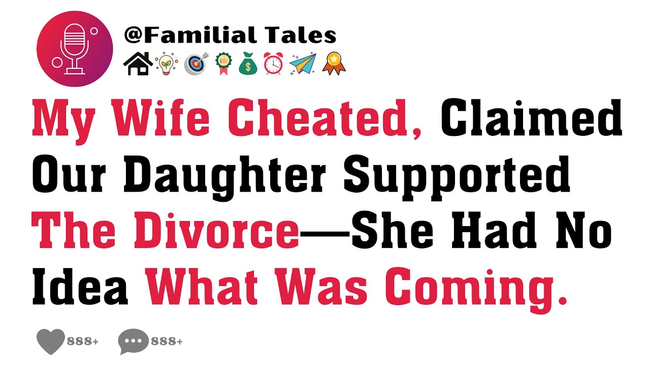 My Wife Cheated, Claimed Our Daughter Supported The Divorce—She Had No Idea What Was Coming.