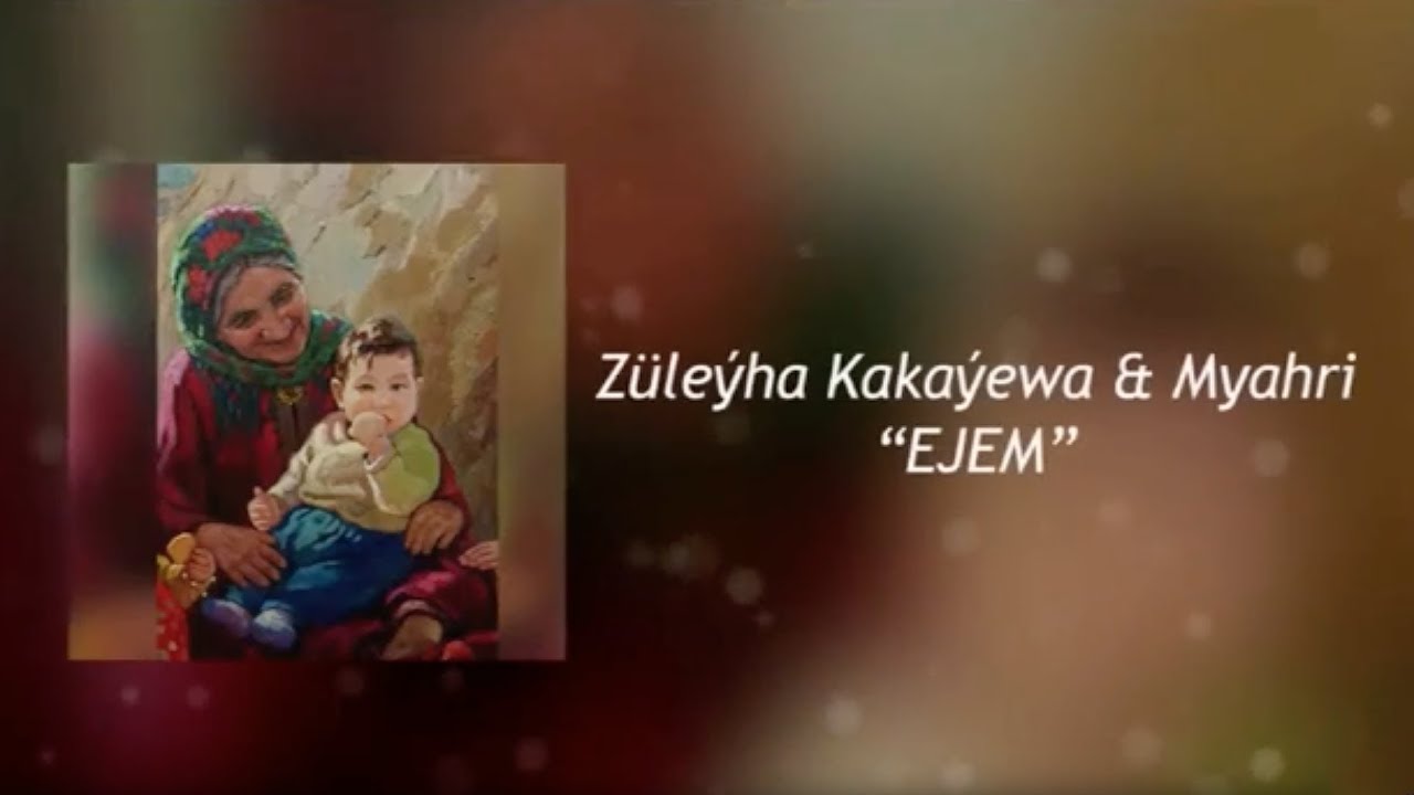 Myahri we Zuleyha Kakayewa - Ejem | 2020