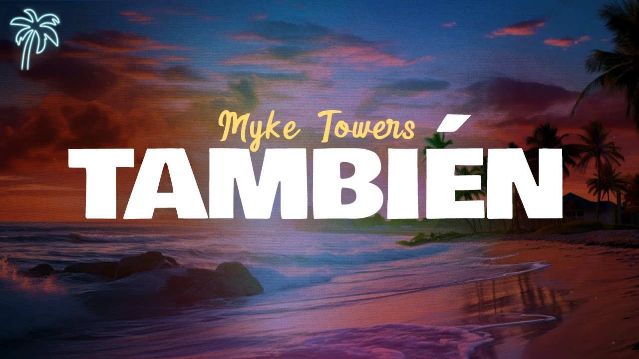 myke towers - TAMBIÉN (letra)